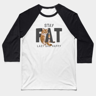 Stay Fat Lazy and Happy Baseball T-Shirt